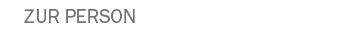 ZUR PERSON
